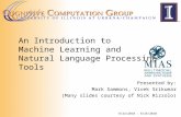 An Introduction to Machine Learning and Natural Language Processing Tools Presented by: Mark Sammons, Vivek Srikumar (Many slides courtesy of Nick Rizzolo)