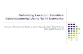 Delivering Location Sensitive Advertisements Using Wi-Fi Networks Ranveer Chandra, Jitu Padhye, Lenin Ravindranath, Alec Wolman Microsoft Research.