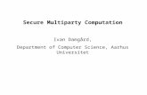 Secure Multiparty Computation Ivan Damgård, Department of Computer Science, Aarhus Universitet.