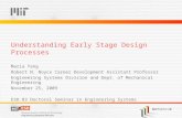 Understanding Early Stage Design Processes Maria Yang Robert N. Noyce Career Development Assistant Professor Engineering Systems Division and Dept. of.