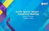 ArcGIS Spatial Analyst – Suitability Modeling Kevin M. Johnston Elizabeth Graham.
