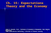 1 Ch. 15: Expectations Theory and the Economy James R. Russell, Ph.D., Professor of Economics & Management, Oral Roberts University ©2005 South-Western.