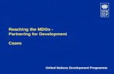 Reaching the MDGs - Partnering for Development Cases United Nations Development Programme.