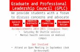 Graduate and Professional Leadership Council (GPLC) We provide students with a forum to discuss concerns and advocate policy change Solicit Input Identify.