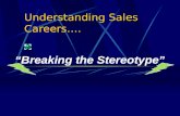 Understanding Sales Careers. â€œBreaking the Stereotypeâ€‌