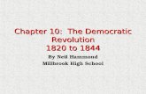 Chapter 10: The Democratic Revolution 1820 to 1844 By Neil Hammond Millbrook High School.