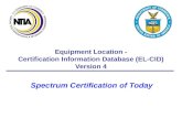Equipment Location - Certification Information Database (EL-CID) Version 4 Spectrum Certification of Today.