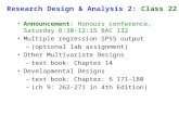 Research Design & Analysis 2: Class 22 Announcement: Honours conference, Saturday 8:30-12:15 BAC 132 Multiple regression SPSS output –(optional lab assignment)