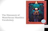 The Dinosaurs of Waterhouse Hawkins Vocabulary SKILL FACT AND OPINION You can prove a statement of fact true or false. You can do this by using your.