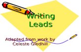 Writing Leads Adapted from work by Celeste Gledhill.