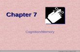 Copyright © Allyn & Bacon 2007 Chapter 7 Cognition/Memory.