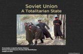 Soviet Union A Totalitarian State Presentation created by Robert Martinez Primary Content Source: Prentice Hall World History Images as cited. bowalleyroad.blogspot.com.