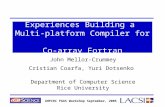1 John Mellor-Crummey Cristian Coarfa, Yuri Dotsenko Department of Computer Science Rice University Experiences Building a Multi-platform Compiler for.