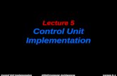 Control Unit ImplementationCS510 Computer ArchitecturesLecture 5- 1 Lecture 5 Control Unit Implementation.