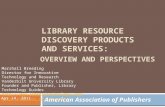 LIBRARY RESOURCE DISCOVERY PRODUCTS AND SERVICES: OVERVIEW AND PERSPECTIVES Marshall Breeding Director for Innovative Technology and Research Vanderbilt.