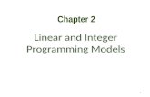 Linear and Integer Programming Models 1 Chapter 2.