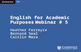 English for Academic Purposes Webinar # 5 Heather Ferreyra Bernard Seal Caitlin Mara.