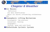 Chapter 8 Weather Air Masses: Definition Air mass modification Major air masses influencing conterminous USA Atmospheric Lifting Mechanisms Convergence: