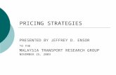 PRICING STRATEGIES PRESENTED BY JEFFREY D. ENSOR TO THE MALAYSIA TRANSPORT RESEARCH GROUP NOVEMBER 25, 2003.