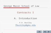 1 George Mason School of Law Contracts I A. Introduction F.H. Buckley fbuckley@gmu.edu.