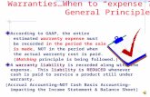 Warranties…When to “expense”? General Principle According to GAAP, the entire estimated warranty expense must be recorded in the period the sale is made,