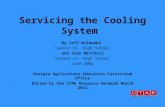 Servicing the Cooling System By Jeff Wilbanks Fannin Co. High School and Stan Mitchell Oconee Co. High School June 2002 Georgia Agriculture Education Curriculum.