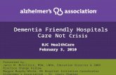 St. Louis Chapter – 24/7 Helpline 800.272.3900 –  Dementia Friendly Hospitals Care Not Crisis BJC HealthCare February 3, 2010 Presented by: