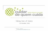 Taking Care of Carers 29 November 2013 Project contact: (cuidardequemcuida@castiis.pt)cuidardequemcuida@castiis.pt.