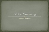 Kaitlyn Hamner. Global Warming is defined as the increase of the average temperature of the earth. The Greenhouse gases traps the Sun’s energy and warms.