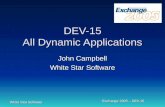 White Star Software Exchange 2005 – DEV-15 DEV-15 All Dynamic Applications John Campbell White Star Software.