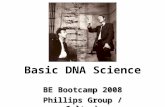 Basic DNA Science BE Bootcamp 2008 Phillips Group / Caltech.