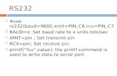 RS232  #use rs232(baud=9600,xmit=PIN_C6,rcv=PIN_C7  BAUD=x; Set baud rate to x units bits/sec  XMIT=pin ; Set transmit pin  RCV=pin; Set receive pin.