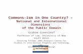 Commons-ism in One Country? – National and International Dimensions of the Public Domain Graham Greenleaf Professor of Law, University of New South Wales.