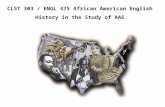 CLST 303 / ENGL 475 African American English History in the Study of AAE.