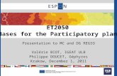 ET2050 Bases for the Participatory plan Presentation to MC and DG REGIO Valérie BIOT, IGEAT ULB Philippe DOUCET, Géphyres Krakow, December 1, 2011.