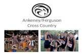 Ankeney/Ferguson Cross Country What is Cross Country? Athletes train to run in two-mile races Races take place in different parks around the Miami Valley.