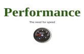 The need for speed. Aren’t today’s computers fast enough? Justification for Better Performance complex applications text  graphics  video real-time.