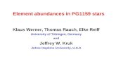 Element abundances in PG1159 stars Klaus Werner, Thomas Rauch, Elke Reiff University of Tübingen, Germany and Jeffrey W. Kruk Johns Hopkins University,
