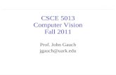 CSCE 5013 Computer Vision Fall 2011 Prof. John Gauch jgauch@uark.edu.