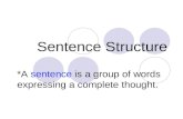 Sentence Structure *A sentence is a group of words expressing a complete thought.