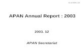 APAN Annual Report : 2003 2003. 12 APAN Secretariat As of 2004.1.26.