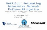 NetPilot: Automating Datacenter Network Failure Mitigation Xin Wu, Daniel Turner, Chao-Chih Chen, David A. Maltz, Xiaowei Yang, Lihua Yuan, Ming Zhang.