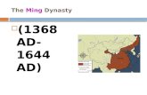 The Ming Dynasty  (1368 AD- 1644 AD).  Natural disasters, rebellions and civil war led to the fall of Yuan Dynasty.