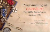 Programming in COBOL-85 For IBM Mainframe System 390 Jyothi Sridhar Kini E&R, Infosys Mail-id: Jyothis@infosys.comJyothis@infosys.com Phone: 52179.