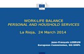 WORK-LIFE BALANCE PERSONAL AND HOUSHOLD SERVICES La Rioja, 24 March 2014 Jean-François LEBRUN European Commission, DG EMPL.