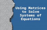 Using Matrices to Solve Systems of Equations Matrix Equations l We have solved systems using graphing, but now we learn how to do it using matrices.