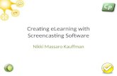 Creating eLearning with Screencasting Software Nikki Massaro Kauffman.