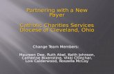 Partnering with a New Payer Catholic Charities Services Diocese of Cleveland, Ohio Change Team Members: Maureen Dee, Ruth Abel, Keith Johnson, Catherine.