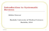 Introduction to Systematic Reviews Afshin Ostovar Bushehr University of Medical Sciences Bushehr, 2014 10/9/20151.