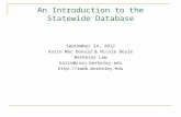 An Introduction to the Statewide Database September 24, 2012 Karin Mac Donald & Nicole Boyle Berkeley Law karin@cain.berkeley.edu .